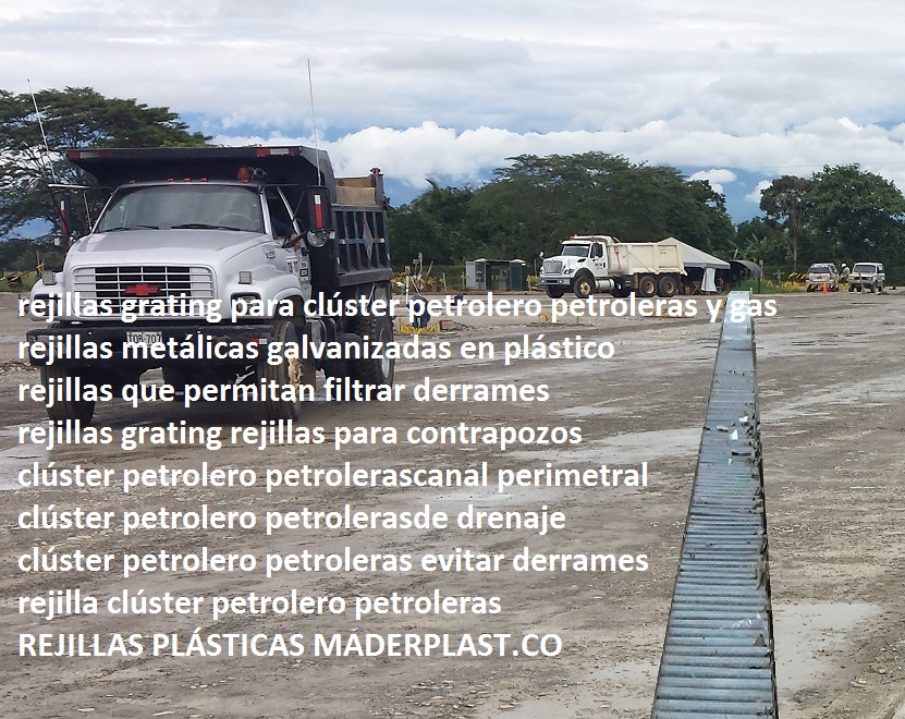 rejillas grating para clúster petrolero petroleras y gas rejillas metálicas galvanizadas en plástico rejillas que permitan filtrar derrames rejillas grating rejillas para contrapozos canal perimetral de drenaje evitar derrames rejilla 007 rejillas grating para clúster petrolero petroleras y gas rejillas metálicas galvanizadas en plástico rejillas que permitan filtrar derrames rejillas grating rejillas para contrapozos canal perimetral de drenaje evitar derrames rejilla 007